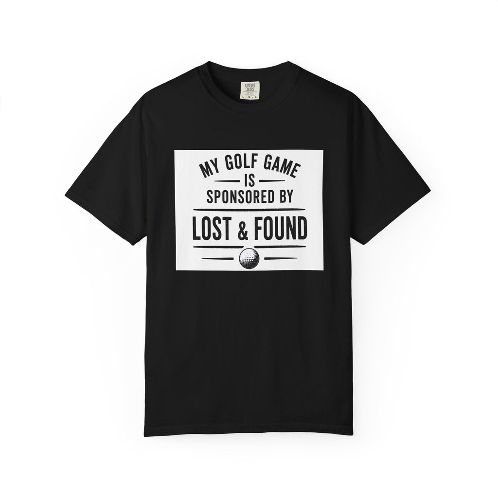 Golf T-Shirt — “My Golf Game Is Sponsored by Lost & Found” Funny Golf Humor Tee