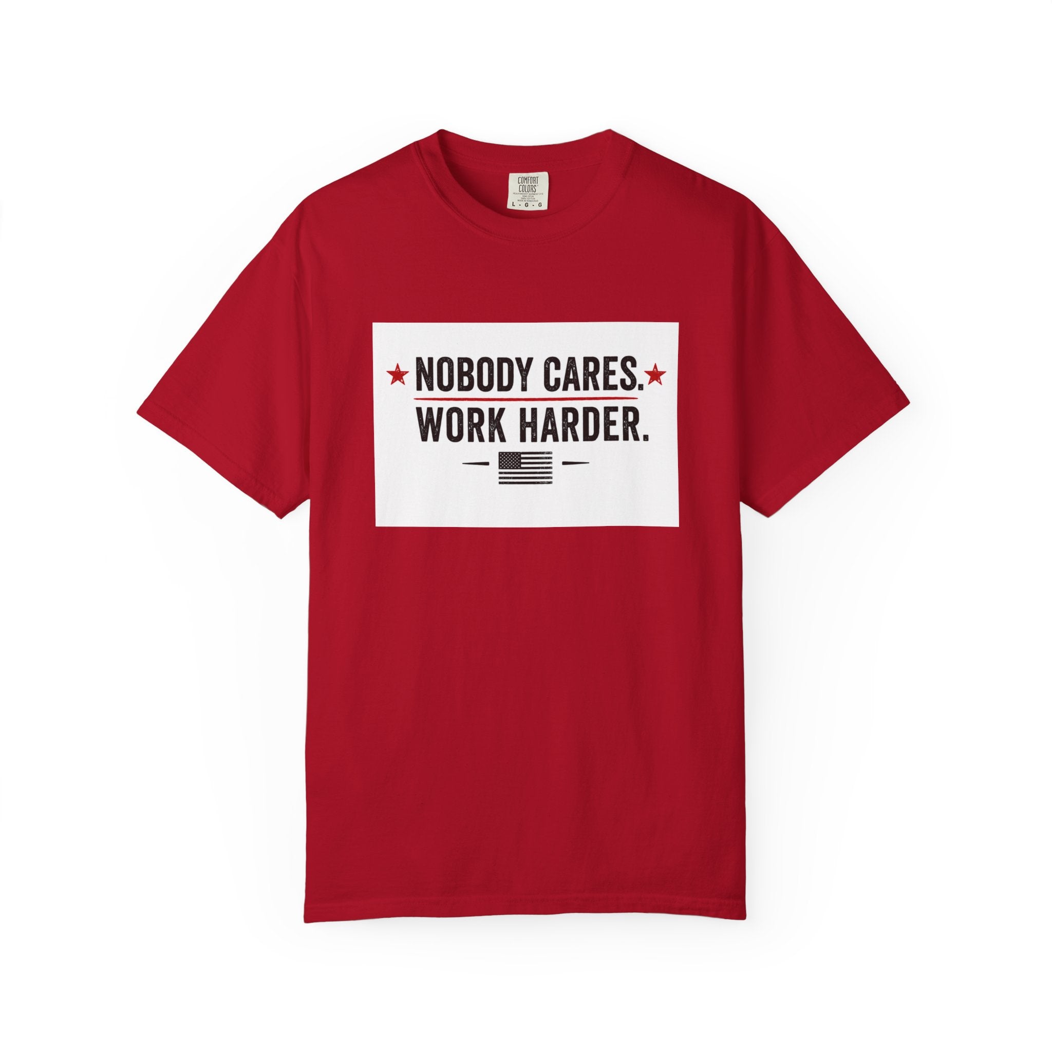 Nobody Cares Work Harder T-Shirt — Motivational Graphic Tee for Hustle & Productivity