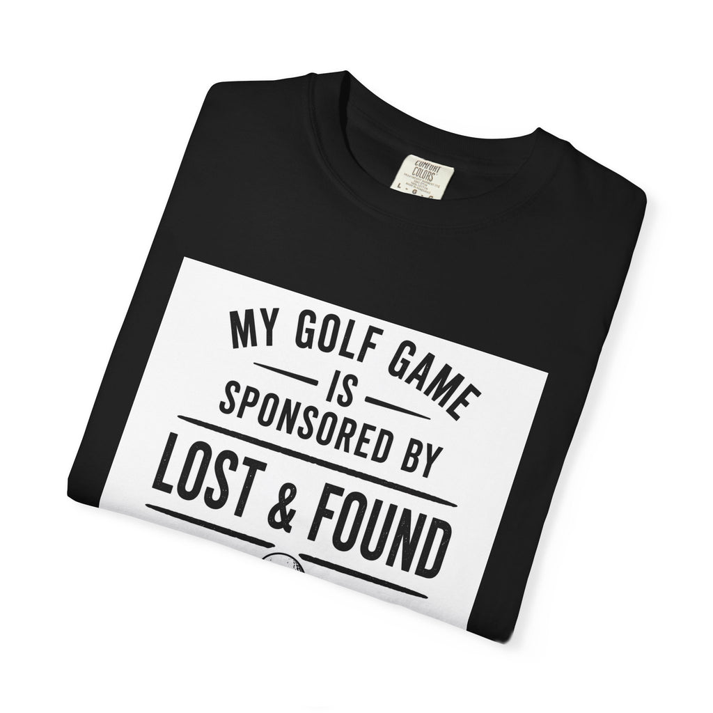 Golf T-Shirt — “My Golf Game Is Sponsored by Lost & Found” Funny Golf Humor Tee