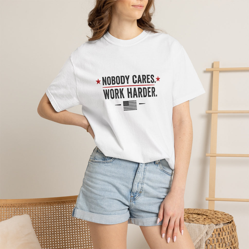 Nobody Cares Work Harder T-Shirt — Motivational Graphic Tee for Hustle & Productivity