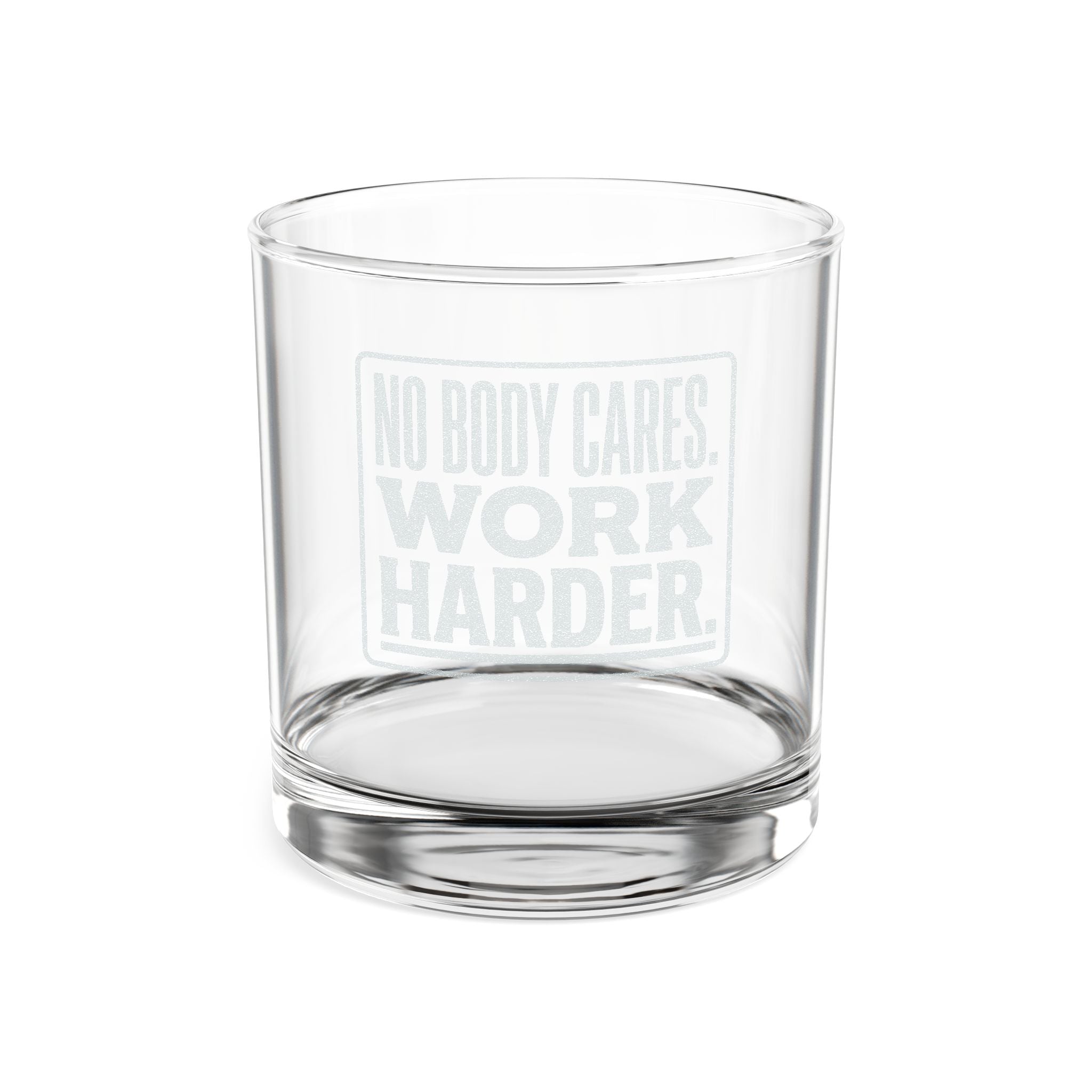 Whiskey Glass — Engraved "Nobody Cares. Work Harder." Rocks Glass (10.5 oz)