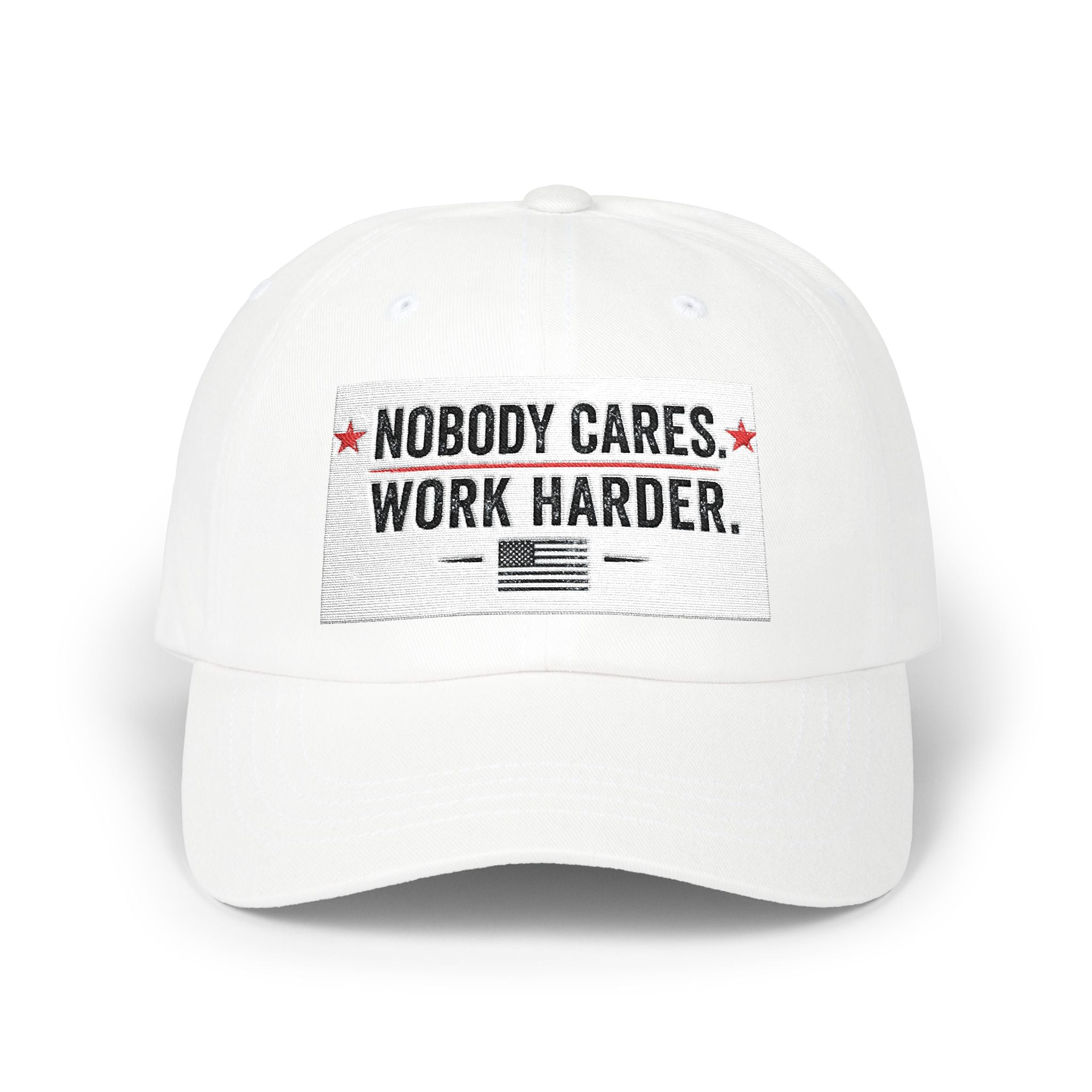 Nobody Cares. Work Harder. Dad Cap — Motivational Embroidered Baseball Hat