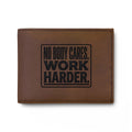No Body Cares. Work Harder. Bi-Fold Wallet
