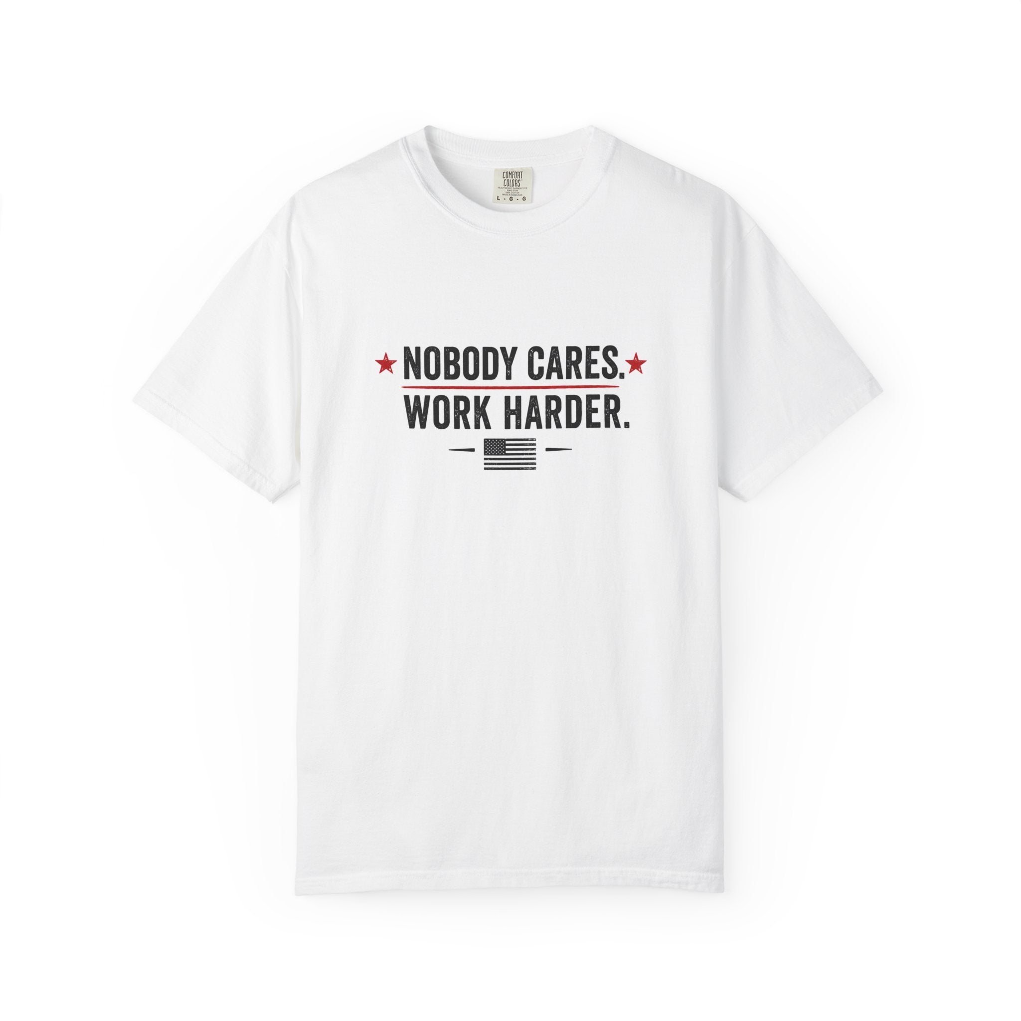 Nobody Cares Work Harder T-Shirt — Motivational Graphic Tee for Hustle & Productivity