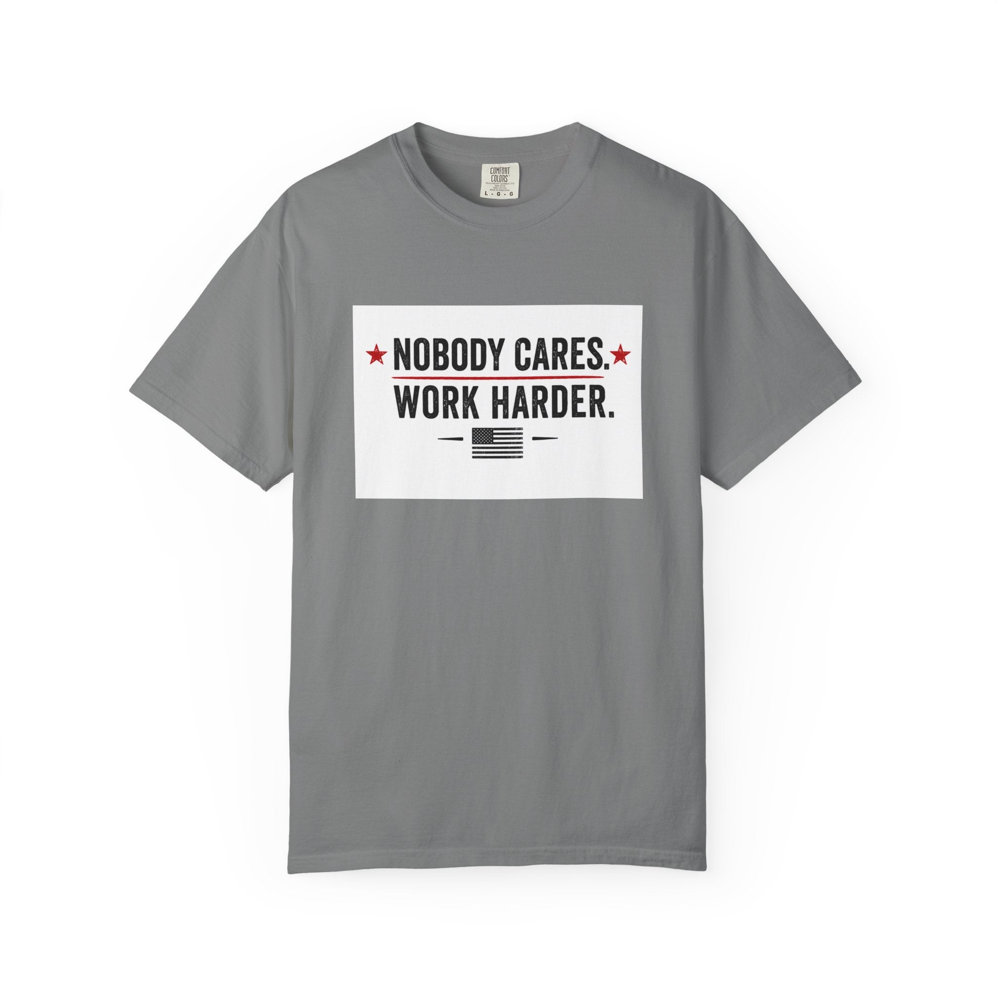Nobody Cares Work Harder T-Shirt — Motivational Graphic Tee for Hustle & Productivity