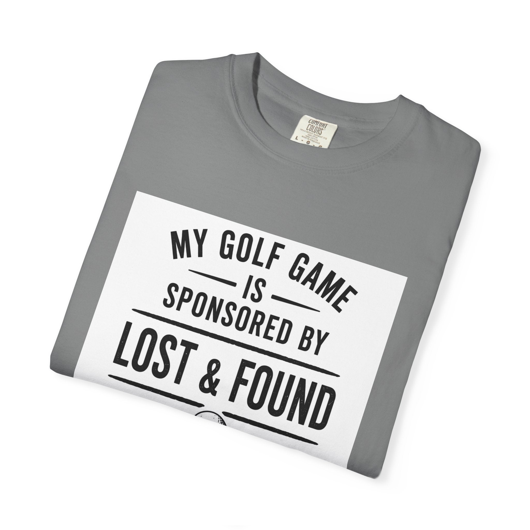Golf T-Shirt — “My Golf Game Is Sponsored by Lost & Found” Funny Golf Humor Tee