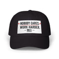 Nobody Cares. Work Harder. Dad Cap — Motivational Embroidered Baseball Hat