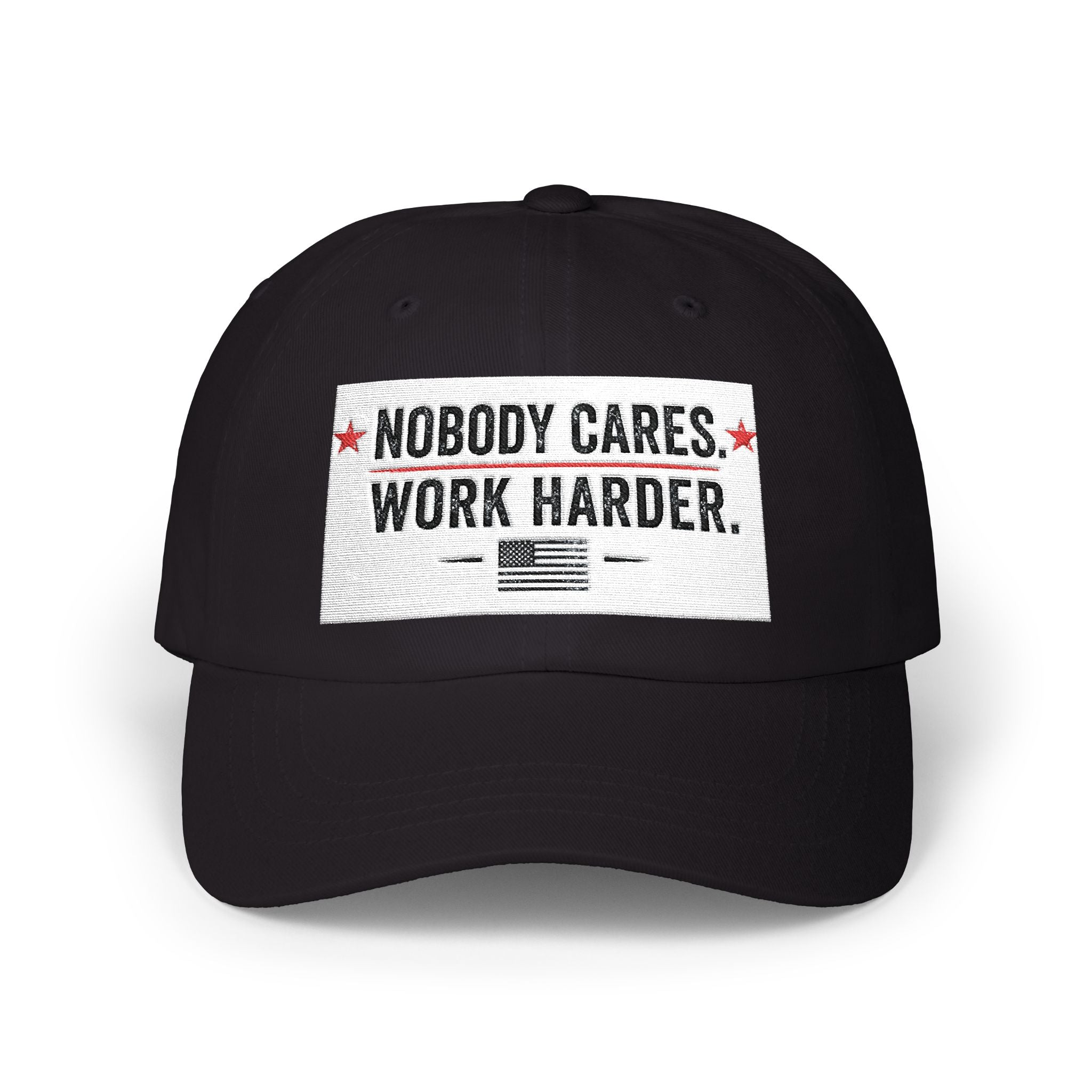 Nobody Cares. Work Harder. Dad Cap — Motivational Embroidered Baseball Hat