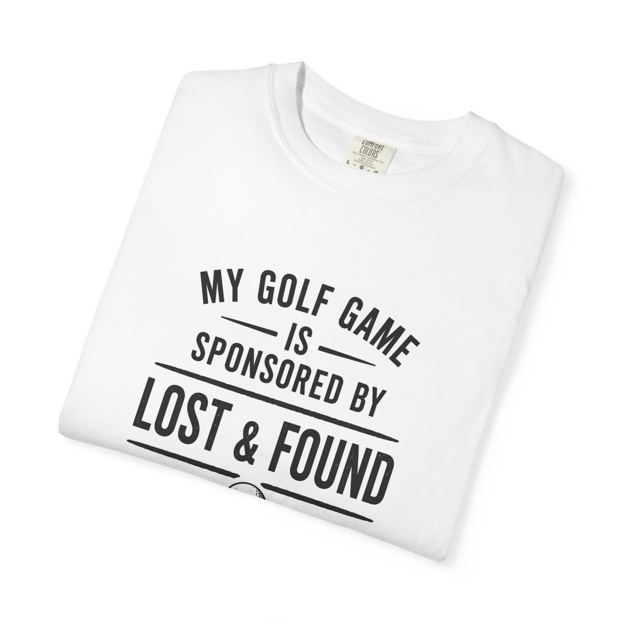 Golf T-Shirt — “My Golf Game Is Sponsored by Lost & Found” Funny Golf Humor Tee