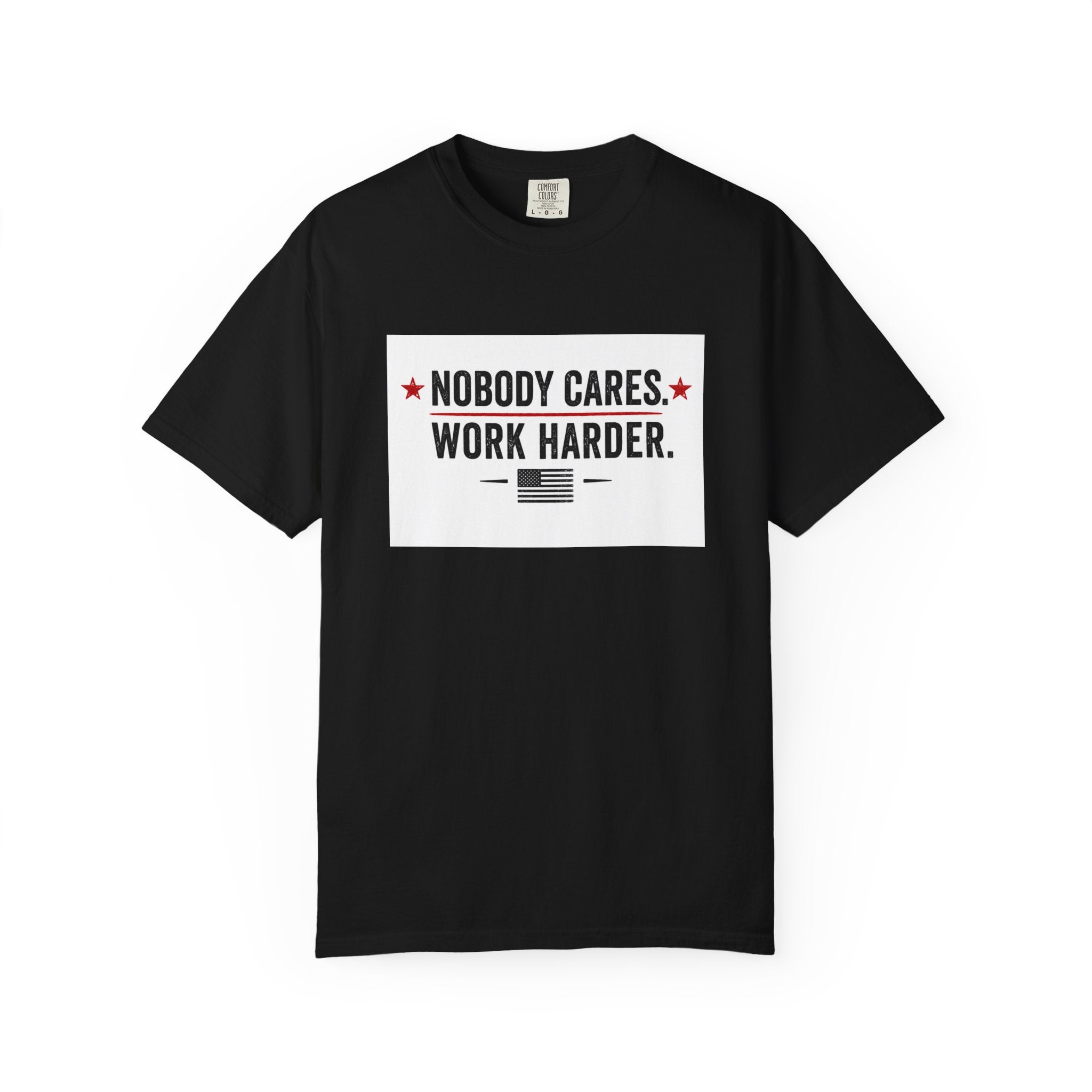 Nobody Cares Work Harder T-Shirt — Motivational Graphic Tee for Hustle & Productivity